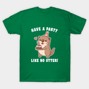 Cute Otter With Birthday Cake Have A Party Like No Otter Pun T-Shirt